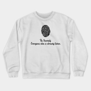 Be Yourself Everyone else is already taken. Crewneck Sweatshirt